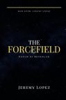 The Forcefield: Psalm 91 Revealed (Book) by Jeremy Lopez