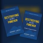 Destroying Debt Forever (Book & Study Guide) by Jeremy Lopez