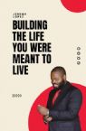 Building the Life You Were Meant to Live (Book) by Jeremy Lopez
