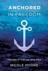 Anchored in Freedom (Ebook PDF Download) by Nicole Moore